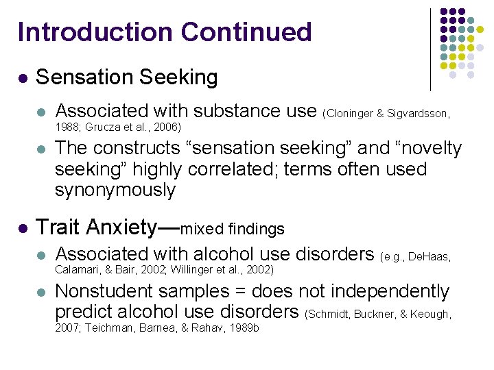 Introduction Continued l Sensation Seeking l Associated with substance use (Cloninger & Sigvardsson, 1988;