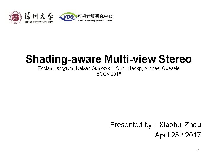 Shading-aware Multi-view Stereo Fabian Langguth, Kalyan Sunkavalli, Sunil Hadap, Michael Goesele ECCV 2016 Presented