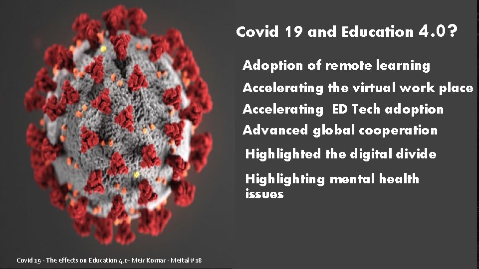 Covid 19 and Education 4. 0? Adoption of remote learning Accelerating the virtual work