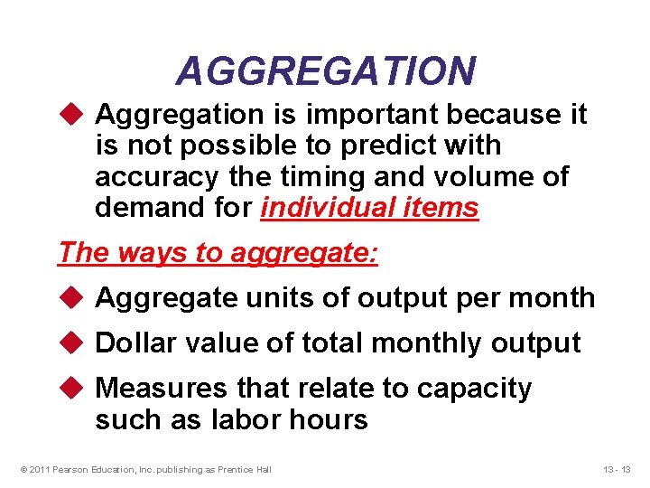 AGGREGATION u Aggregation is important because it is not possible to predict with accuracy