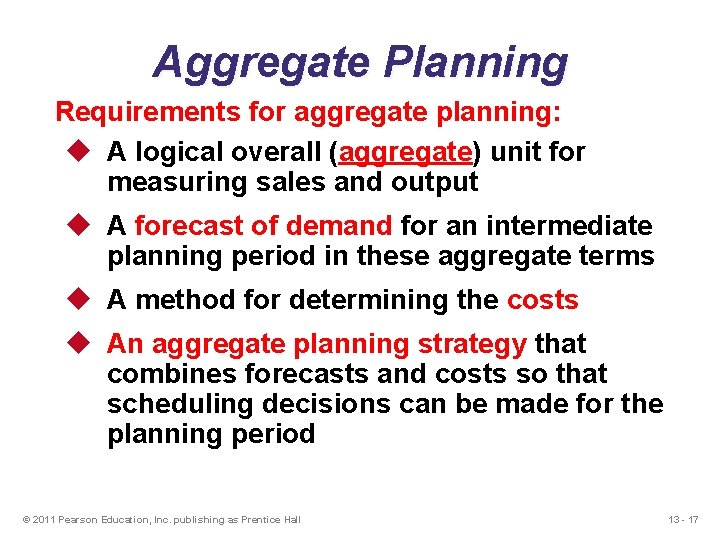 Aggregate Planning Requirements for aggregate planning: u A logical overall (aggregate) unit for measuring
