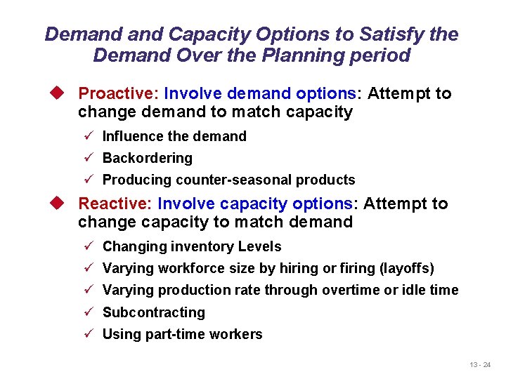 Demand Capacity Options to Satisfy the Demand Over the Planning period u Proactive: Involve