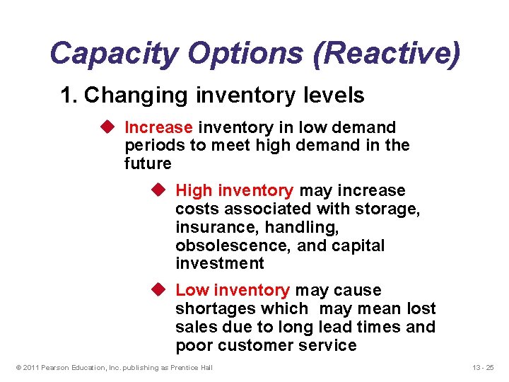 Capacity Options (Reactive) 1. Changing inventory levels u Increase inventory in low demand periods