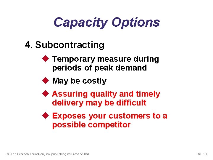 Capacity Options 4. Subcontracting u Temporary measure during periods of peak demand u May