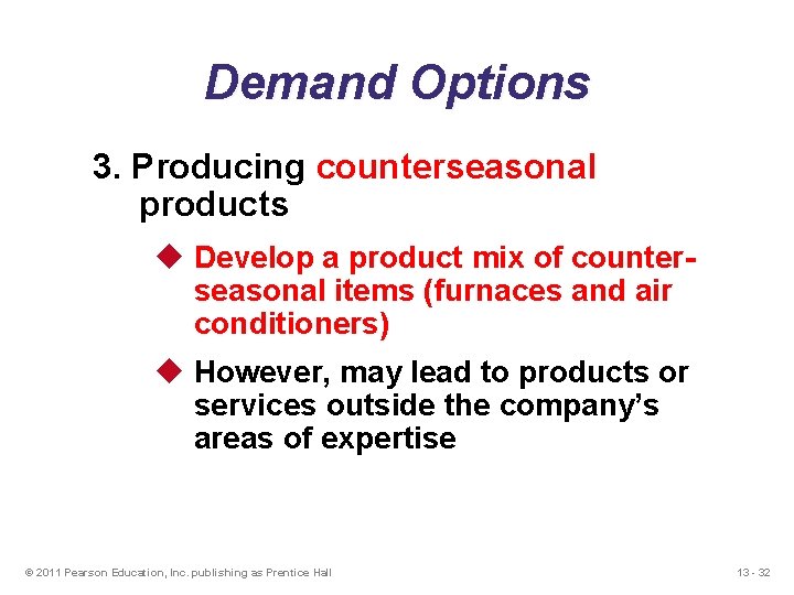 Demand Options 3. Producing counterseasonal products u Develop a product mix of counterseasonal items