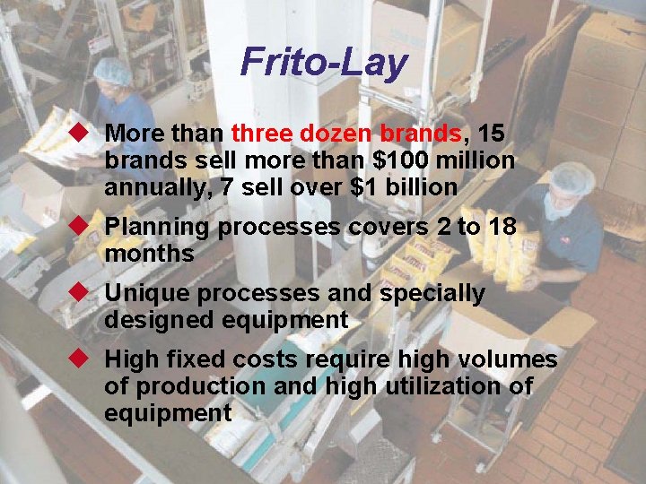 Frito-Lay u More than three dozen brands, 15 brands sell more than $100 million