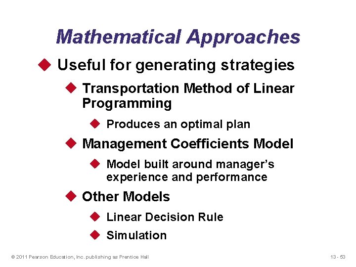 Mathematical Approaches u Useful for generating strategies u Transportation Method of Linear Programming u