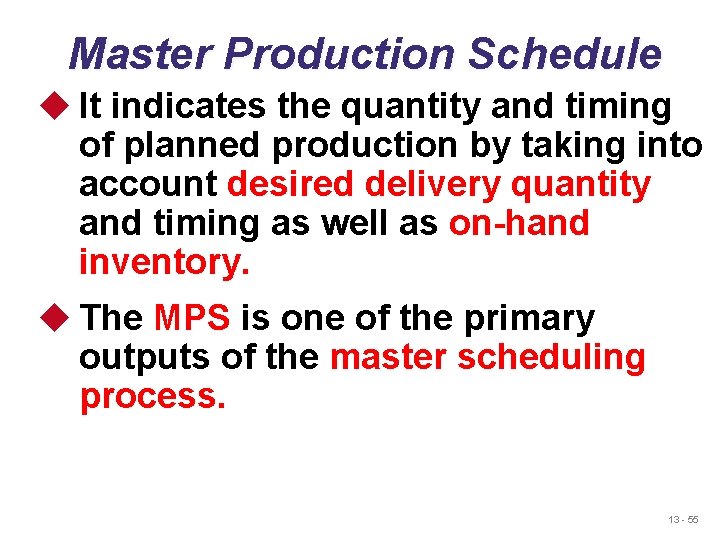Master Production Schedule u It indicates the quantity and timing of planned production by