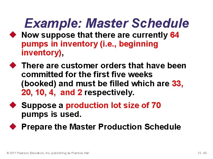 Example: Master Schedule u Now suppose that there are currently 64 pumps in inventory