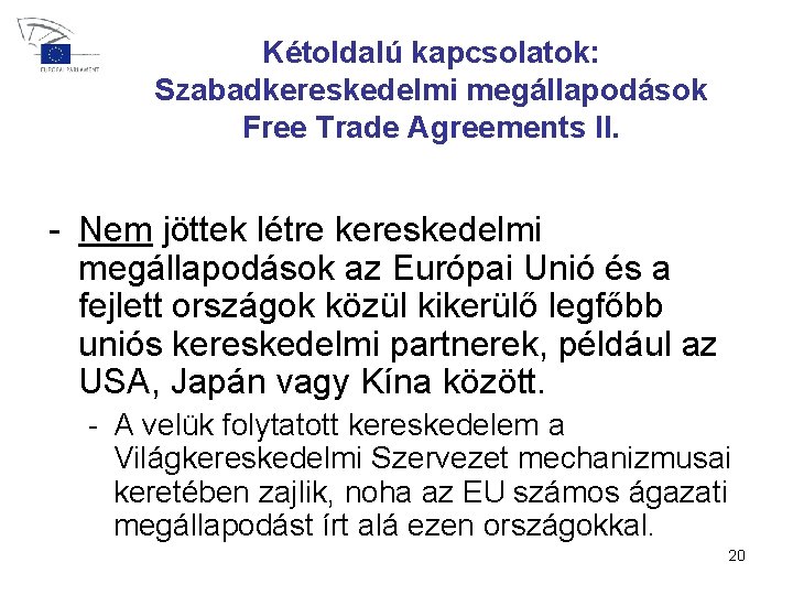 Kétoldalú kapcsolatok: Szabadkereskedelmi megállapodások Free Trade Agreements II. - Nem jöttek létre kereskedelmi megállapodások