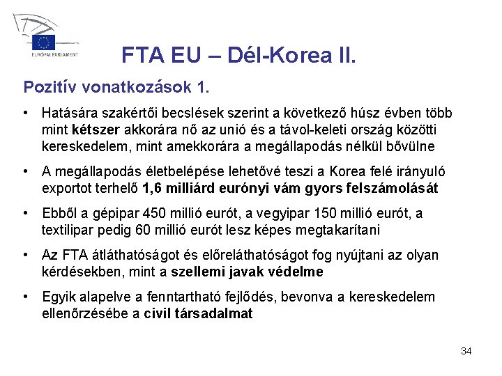 FTA EU – Dél-Korea II. Pozitív vonatkozások 1. • Hatására szakértői becslések szerint a