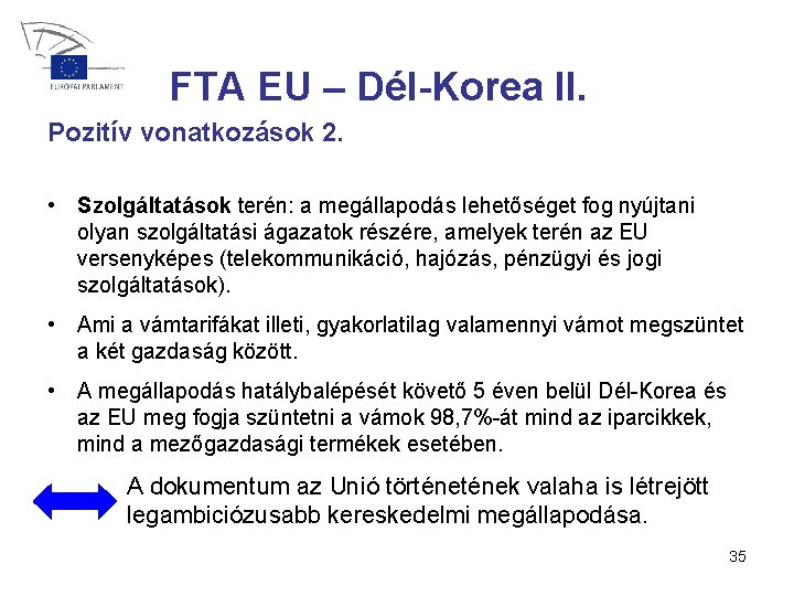 FTA EU – Dél-Korea II. Pozitív vonatkozások 2. • Szolgáltatások terén: a megállapodás lehetőséget