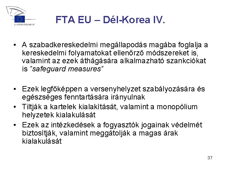 FTA EU – Dél-Korea IV. • A szabadkereskedelmi megállapodás magába foglalja a kereskedelmi folyamatokat