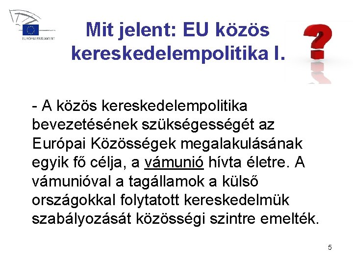 Mit jelent: EU közös kereskedelempolitika I. - A közös kereskedelempolitika bevezetésének szükségességét az Európai