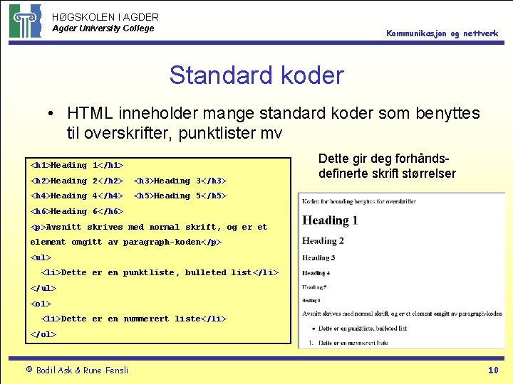 HØGSKOLEN I AGDER Agder University College Kommunikasjon og nettverk Standard koder • HTML inneholder