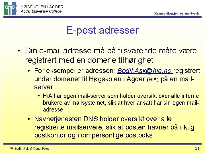 HØGSKOLEN I AGDER Agder University College Kommunikasjon og nettverk E-post adresser • Din e-mail