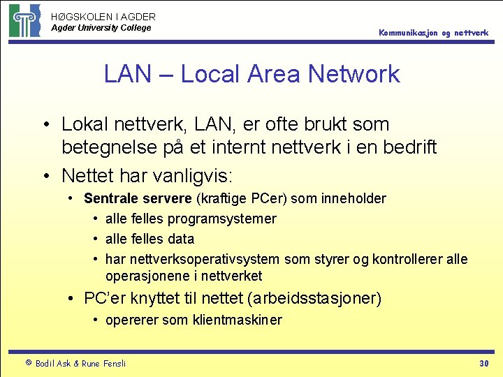 HØGSKOLEN I AGDER Agder University College Kommunikasjon og nettverk LAN – Local Area Network