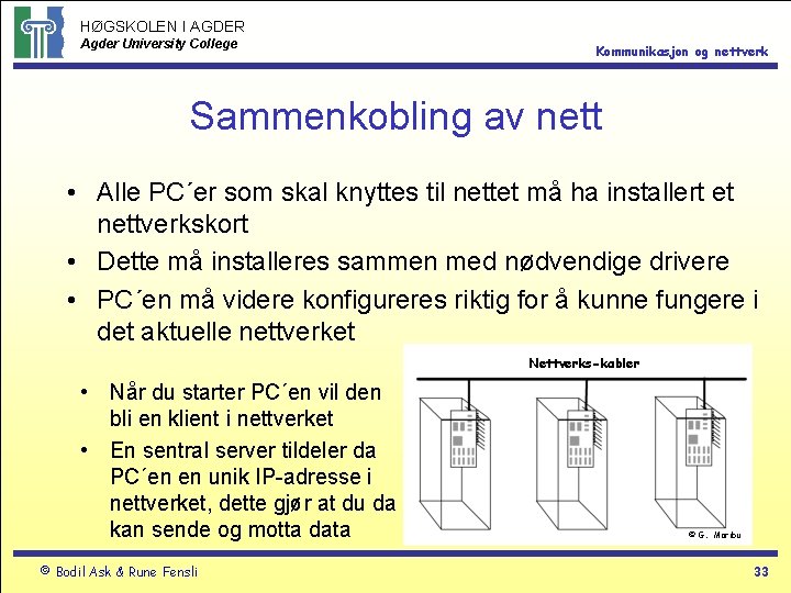 HØGSKOLEN I AGDER Agder University College Kommunikasjon og nettverk Sammenkobling av nett • Alle
