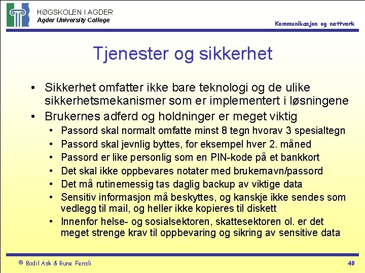HØGSKOLEN I AGDER Agder University College Kommunikasjon og nettverk Tjenester og sikkerhet • Sikkerhet