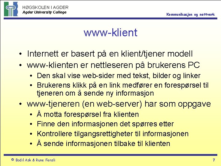 HØGSKOLEN I AGDER Agder University College Kommunikasjon og nettverk www-klient • Internett er basert