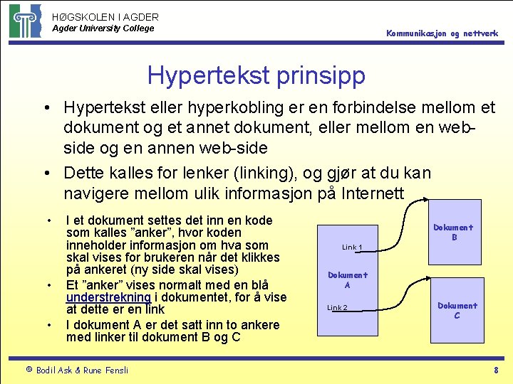 HØGSKOLEN I AGDER Agder University College Kommunikasjon og nettverk Hypertekst prinsipp • Hypertekst eller