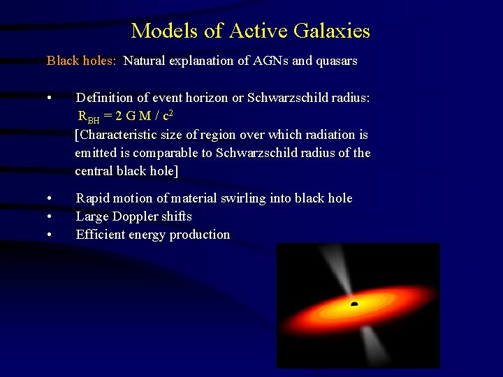 Models of Active Galaxies Black holes: Natural explanation of AGNs and quasars • Definition