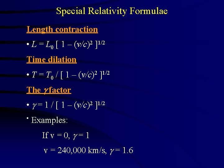Special Relativity Formulae Length contraction • L = L 0 [ 1 – (v/c)2