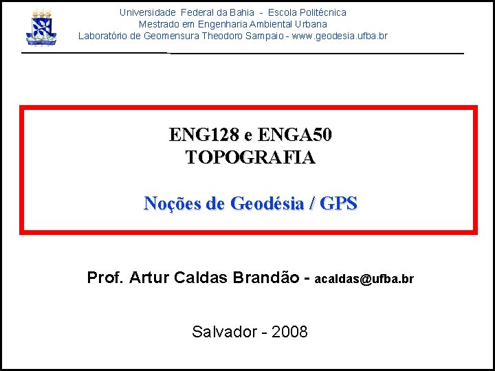 Universidade Federal da Bahia - Escola Politécnica Mestrado em Engenharia Ambiental Urbana Laboratório de