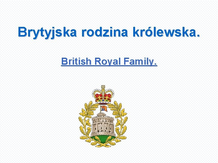 Brytyjska rodzina królewska. British Royal Family. 