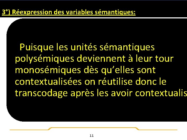 3°) Réexpression des variables sémantiques: Puisque les unités sémantiques polysémiques deviennent à leur tour