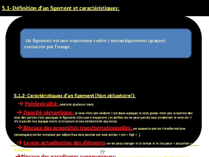 5. 1 - Définition d’un figement et caractéristiques: Un figement est une expression codée