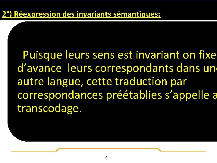 2°) Réexpression des invariants sémantiques: Puisque leurs sens est invariant on fixe d’avance leurs