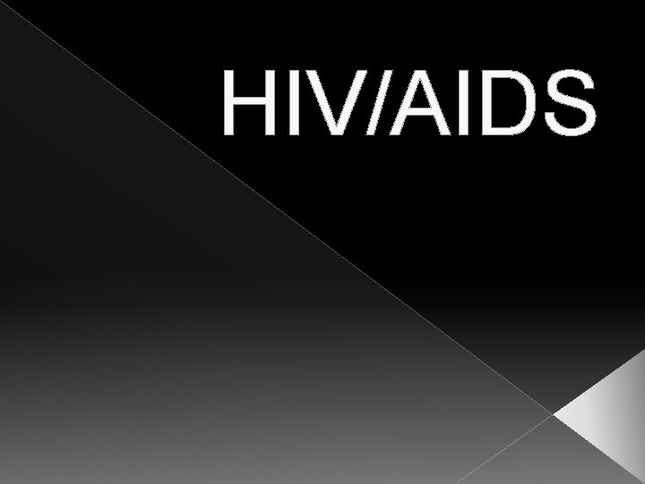 HIVAIDS What is HIV HIV stands for HUMAN