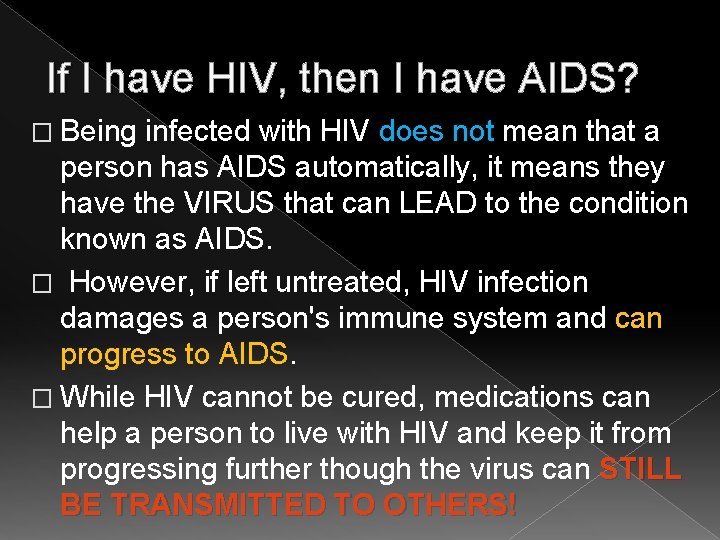 If I have HIV, then I have AIDS? � Being infected with HIV does