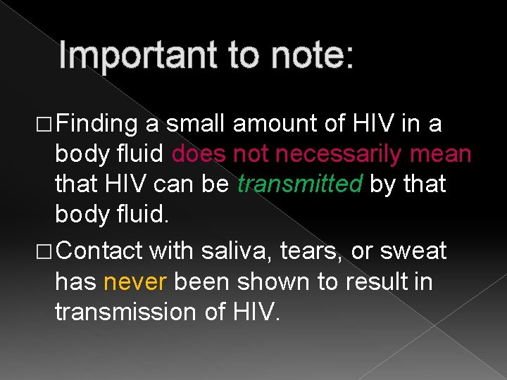 Important to note: � Finding a small amount of HIV in a body fluid
