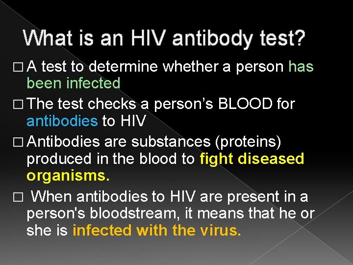 What is an HIV antibody test? �A test to determine whether a person has