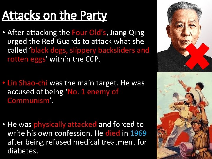 Attacks on the Party • After attacking the Four Old’s, Jiang Qing urged the