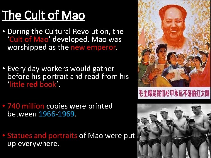 The Cult of Mao • During the Cultural Revolution, the ‘Cult of Mao’ developed.