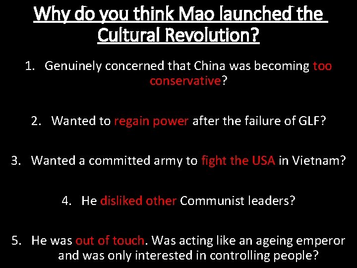 Why do you think Mao launched the Cultural Revolution? 1. Genuinely concerned that China
