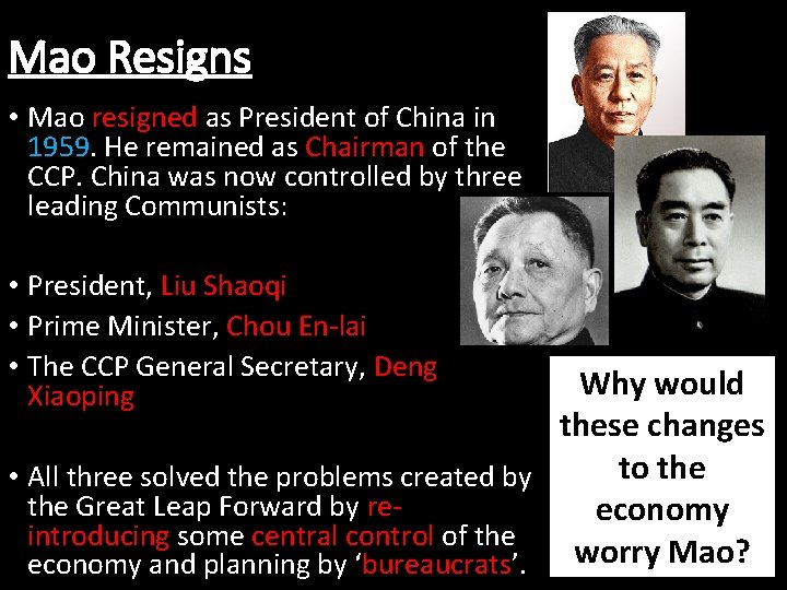 Mao Resigns • Mao resigned as President of China in 1959. He remained as