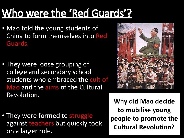 Who were the ‘Red Guards’? • Mao told the young students of China to