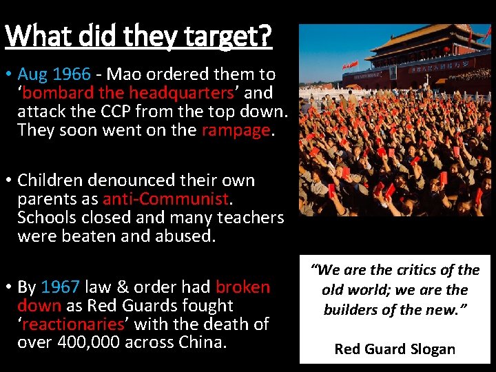 What did they target? • Aug 1966 - Mao ordered them to ‘bombard the