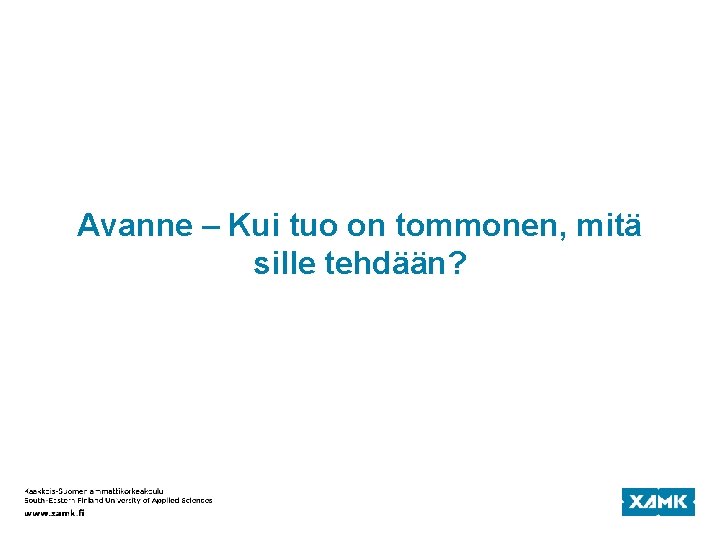 Avanne – Kui tuo on tommonen, mitä sille tehdään? 