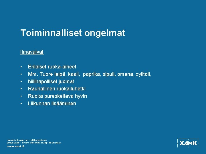 Toiminnalliset ongelmat Ilmavaivat • • • Erilaiset ruoka-aineet Mm. Tuore leipä, kaali, paprika, sipuli,