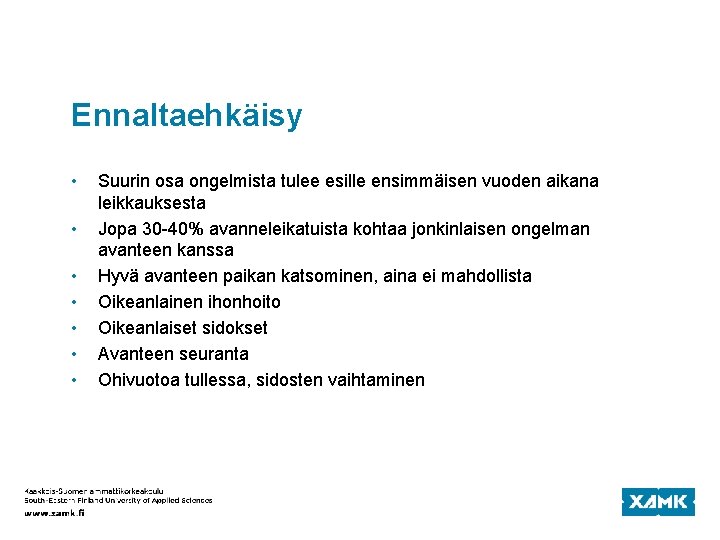 Ennaltaehkäisy • • Suurin osa ongelmista tulee esille ensimmäisen vuoden aikana leikkauksesta Jopa 30