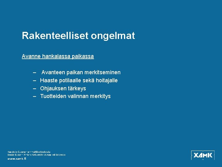 Rakenteelliset ongelmat Avanne hankalassa paikassa – – Avanteen paikan merkitseminen Haaste potilaalle sekä hoitajalle