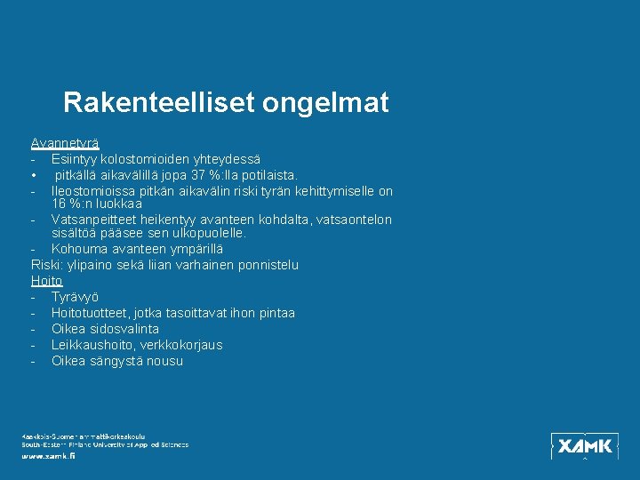 Rakenteelliset ongelmat Avannetyrä - Esiintyy kolostomioiden yhteydessä • pitkällä aikavälillä jopa 37 %: lla