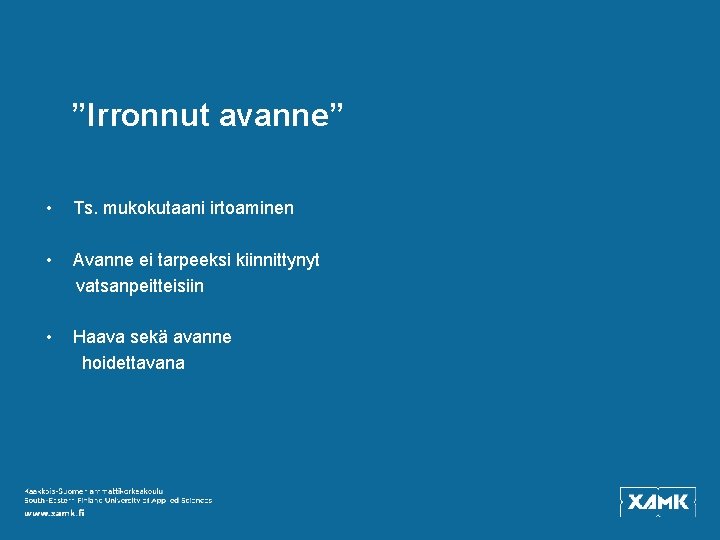 ”Irronnut avanne” • Ts. mukokutaani irtoaminen • Avanne ei tarpeeksi kiinnittynyt vatsanpeitteisiin • Haava