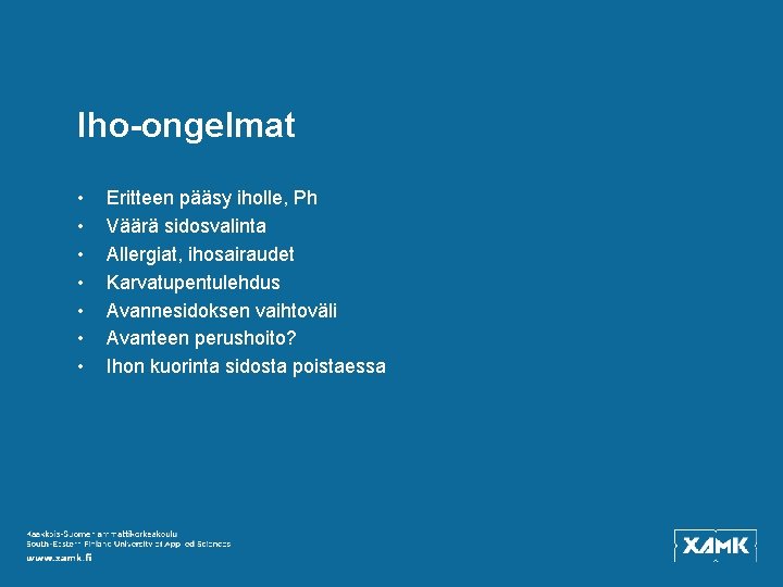 Iho-ongelmat • • Eritteen pääsy iholle, Ph Väärä sidosvalinta Allergiat, ihosairaudet Karvatupentulehdus Avannesidoksen vaihtoväli