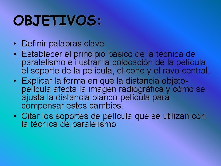 OBJETIVOS: • Definir palabras clave. • Establecer el principio básico de la técnica de